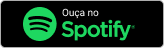 Ouça no Spotify